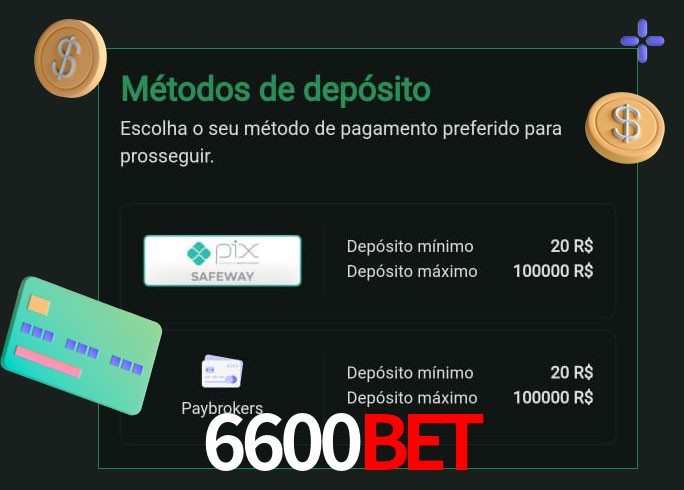 O cassino 6600Bet oferece uma grande variedade de métodos de pagamento